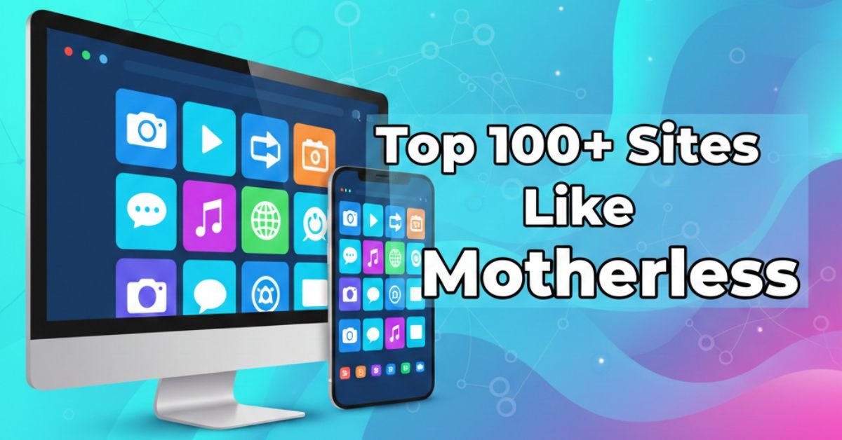 Best Alternative 100 Sites Like Motherless (Free & Similar Platform)